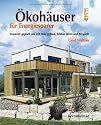 Ökohäuser für Energiesparer: Innovativ geplant und mit Holz gebaut. Schöne Ideen und Beispiele