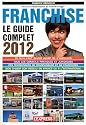 Franchise : Le guide complet 2012