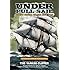 Under Full Sail: Silent Cinema on the High Seas (The Yankee Clipper / Around the Horn / The Square Rigger / Ship Ahoy / Down to the Sea in Ships)