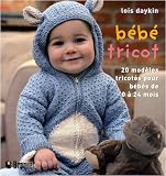 B�b� tricot : 20 Mod�les tricot�s pour les b�b�s de 0 � 24 mois