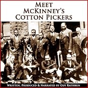 Meet McKinney's Cotton Pickers: Part One, Two, and Three (Dramatized) | [Guy Rathbun]