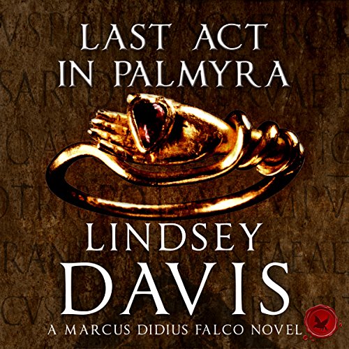 Last Act in Palmyra: Falco, Book 6