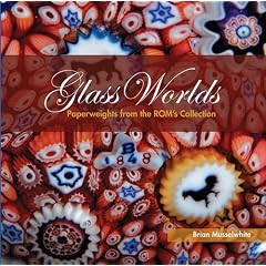 Glass Worlds: Paperweights from the ROM's Collection