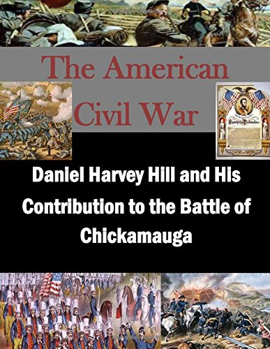 Daniel Harvey Hill and His Contribution to the Battle of Chickamauga (The American Civil War)