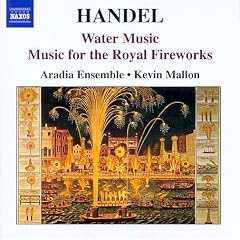 Handel - Music for the Royal Fireworks; Water Music