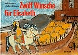 Zwölf Wünsche für Elisabeth.