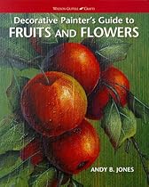 Decorative Painters Guide to Fruits and Flowers (Watson-Guptill Crafts) Decorative Painters Guide to Fruits and Flowers (Watson-Guptill Crafts)