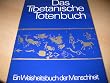 Das tibetanische Totenbuch oder Die Nachtod- Erfahrungen auf der Bardo- Stufe. Ein Weisheitsbuch der Menschheit