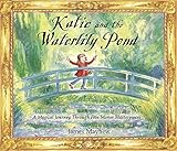 Katie and the waterlily pond : a magical journey through five Monet masterpieces