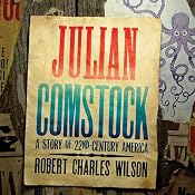 Julian Comstock: A Story of 22nd-Century America | [Robert Charles Wilson]