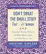 Image of Don't Sweat the Small Stuff for Women: Simple and Practical Ways to Do What Matters Most and Find Time for You (Don't Sweat the Small Stuff Series)