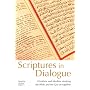 Scriptures in Dialogue: Christians and Muslims Studying the Bible and the Qur'an Together