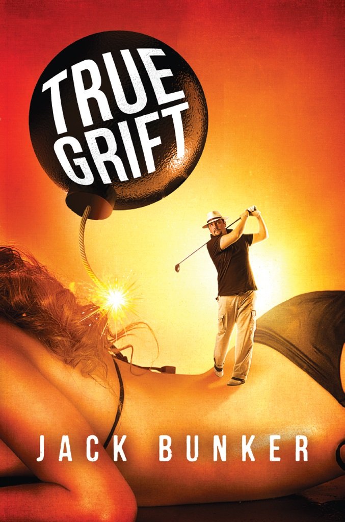 True Grift - Kindle edition by Jack Bunker. Mystery, Thriller ...