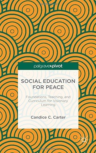 Social Education for Peace: Foundations, Teaching, and Curriculum for Visionary Learning by Carter, Candice C. (2015) Hardcover