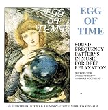 Egg of Time: Sound Frequency Patters in Music for Deep Relaxation(Processed With Coherence Tech 3-D/BMR Processing)