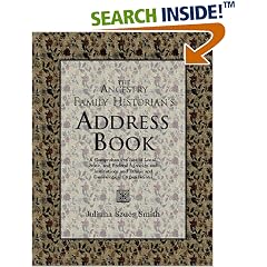 The Ancestry Family Historian's Address Book: A Comprehensive List of Local, State, and Federal Agencies and Institutions and Ethnic and Genealogical Organizations