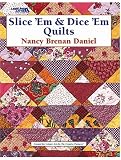 Slice 'Em & Dice 'Em Quilts (Leisure Arts #3653)