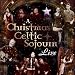 A Christmas Celtic Sojourn, Live
