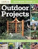 Ultimate Guide to Outdoor Projects: Plan, Design, Build (Ultimate Guide To... (Creative Homeowner)) (English and English Edition)