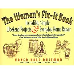The Woman's Fix-It Book: Incredibly Simple Weekend Projects and Everyday Home Repair