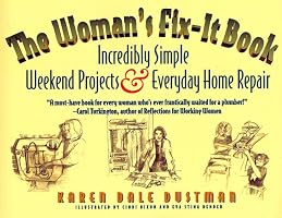 The Woman's Fix-It Book: Incredibly Simple Weekend Projects and Everyday Home Repair