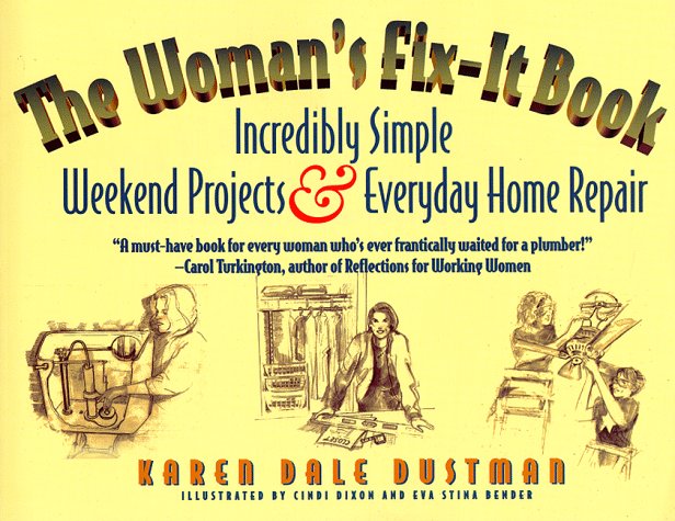 Books: The Woman's Fix It Book. Incredibly Simple Weekend Projects and Everyday Home Repair