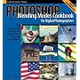 Photoshop Blending Modes Cookbook for Digital Photographers : 49 Easy-to-Follow Recipes to Fix Problem Photos and Create Amazing Effects (Cookbooks (O'Reilly))
