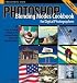Photoshop Blending Modes Cookbook for Digital Photographers : 49 Easy-to-Follow Recipes to Fix Problem Photos and Create Amazing Effects (Cookbooks (O'Reilly))