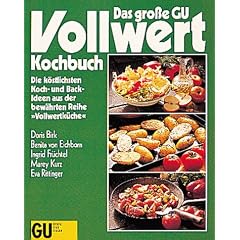Das gro�e GU Vollwert-Kochbuch, No.1, Die k�stlichsten Kochideen und Backideen aus der bew�hrten Reihe 'Vollwertk�che'