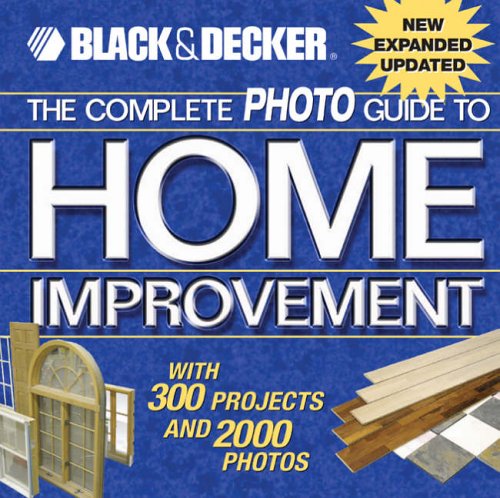 Complete Photo Guide to Home Improvement: With 300 Projects (Diy): With 300 Projects (Diy)
