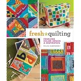Fresh Quilting: Fearless Color, Design, and Inspiration ~ Malka Dubrawsky