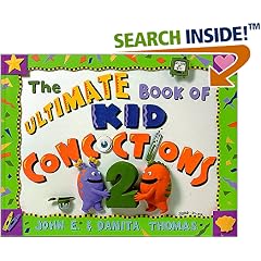 The Ultimate Book of Kid Concoctions 2: More Than 65 Wacky, Wild & Crazy Concoctions (Ultimate Book of Kid Concoctions)