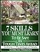 7 Survival Skills You Must Learn to Be Safe in Tough Times Ahead (First 7: Physiological Needs) 7 Survival Skills You Must Learn to Be Safe in Tough Times Ahead (First 7: Physiological Needs)