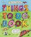 Things to Do Book: What to Do When There's "Nothing to Do"!