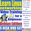 Learn Linux Networking for a Beginner, Debian Edition. Includes Video Training & Two Certification Exams, Training Library, Installation and Printed Quick Reference Card. 5-disk DVD Set, Ed.2010