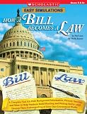 Easy Simulations: How a Bill Becomes a Law: A Complete Tool Kit With Background Information, Primary Sources, and More to Help Students Build Reading and ... Understanding of How Our Government Works