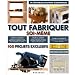 Tout fabriquer soi-m�me : 100 projets exclusifs