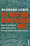 Produkt-Bild: Die Wut der arabischen Welt: Warum der jahrhundertelange Konflikt zwischen dem Islam und dem Westen weiter eskaliert