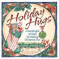 Holiday Hugs: A Stockingful of Ideas for Making Christmas Fun