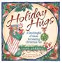 Holiday Hugs: A Stockingful of Ideas for Making Christmas Fun
