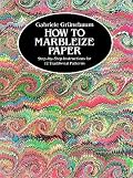 How to Marbleize Paper: Step-by-Step Instructions for 12 Traditional Patterns (Other Paper Crafts)