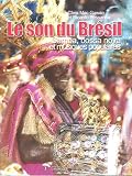 Le son du Br�sil : Samba, bossa nova et musique populaire br�silienne