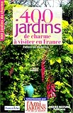 400 jardins de charme � visiter avec l'ami des jardins