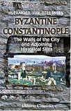 Byzantine Constantinople. The Walls of the City and Adjoining Historical Sites