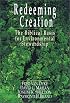 Redeeming Creation: The Biblical Basis for Environmental Stewardship