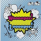Wooooper!Looooper!