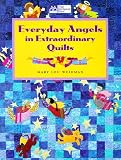 Everyday Angels in Extraordinary Quilts