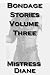 Bondage Stories Volume Three