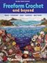 Freeform Crochet and Beyond: Bags, Cushions, Hats, Scarves and More (Milner Craft Series)