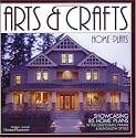 Arts & Crafts Home Plans: Showcasing 85 Home Plans in the Craftsman, Prairie and Bungalow Styles